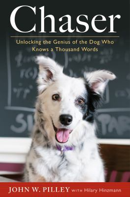 Chaser : unlocking the genius of the dog who knows a thousand words