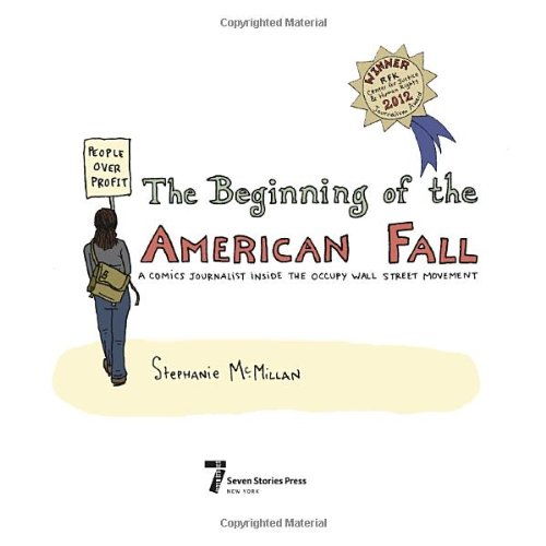 The beginning of the American fall : a comics journalist inside the Occupy Wall Street Movement