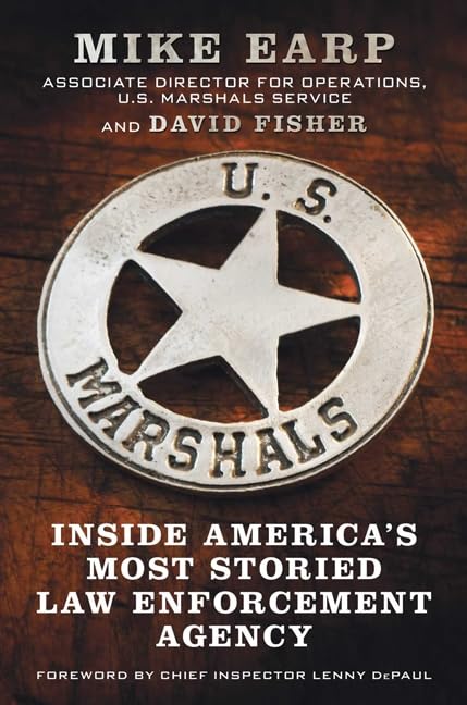 U. S. Marshals : inside America's most storied law enforcement agency