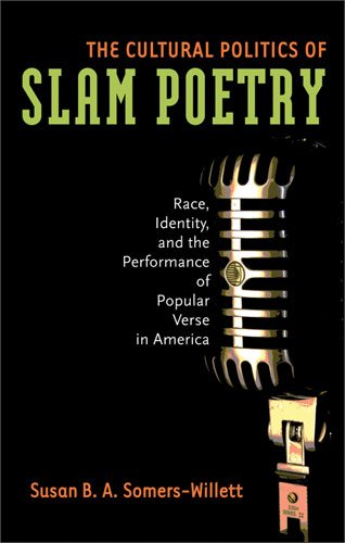 The cultural politics of slam poetry : race, identity, and the performance of popular verse in America