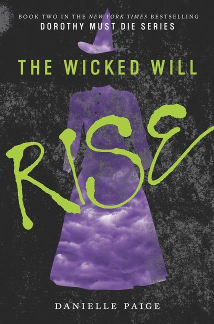 The wicked will rise: Book 2 : Dorothy Must Die Series