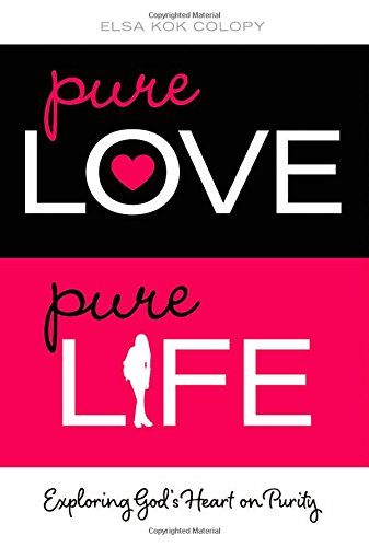 Pure love, pure life : exploring God's heart on purity