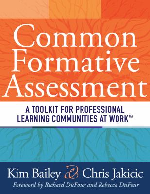 Common formative assessment : a toolkit for professional learning communities at WorkTM