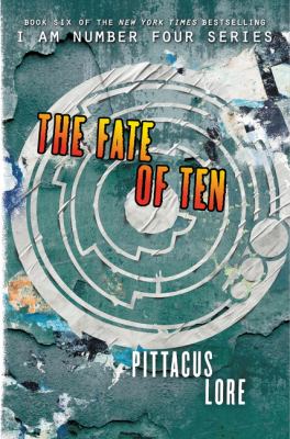 The fate of ten /Lorien legacies/Bk 6.