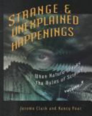 Strange & unexplained happenings : when nature breaks the rules of science