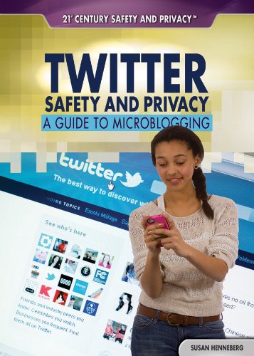 Twitter safety and privacy : a guide to microblogging