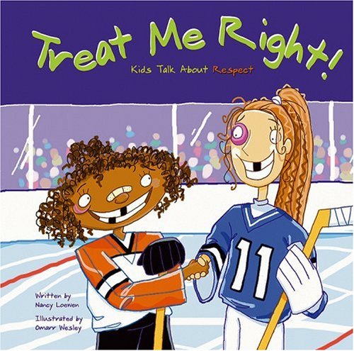Treat me right! : kids talk about respect