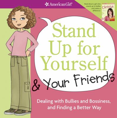 Stand up for yourself : dealing with bullies and bossiness, and finding a better way