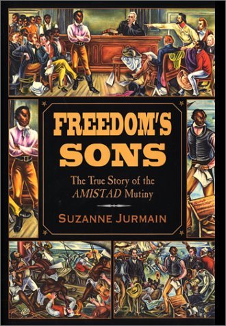Freedom's sons : : the true story of the Amistad mutiny