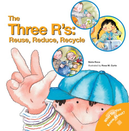 The three R's : reuse, reduce, recycle