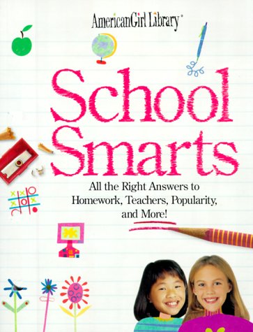 School smarts : all the right answers to homework, teachers, popularity, and more!