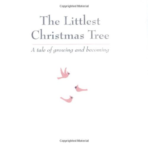 The littlest Christmas tree : a tale of growing and becoming