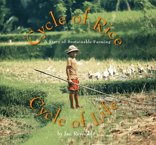 Cycle of rice, cycle of life : [a story of sustainable farming]
