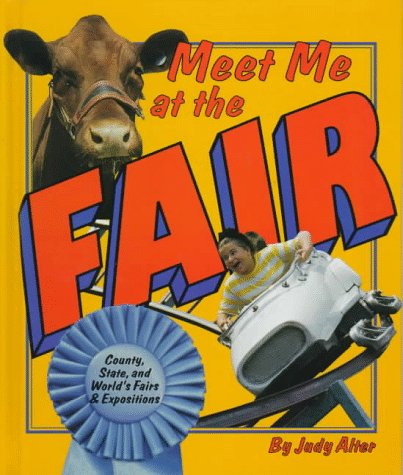 Meet me at the fair : country, state, and world's fairs & expositions