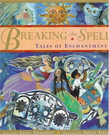 Breaking the spell : tales of enchantment