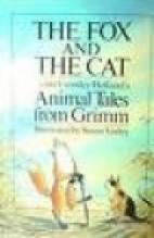 The fox and the cat : Kevin Crossley-Holland's Animal tales from Grimm ; illustrated by Susan Varley