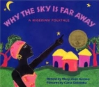 Why the sky is far away : a folktale from Nigeria