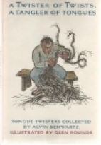 A twister of twists, a tangler of tongues : tongue twisters