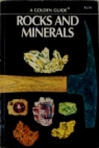 Rocks and minerals : a guide to familiar minerals, gems, ores, and rocks