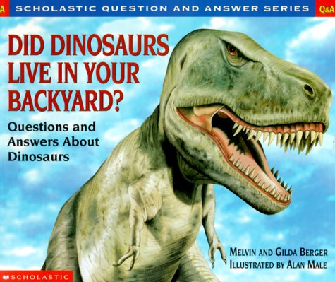 Did dinosaurs live in your backyard : questions and answers about dinosaurs