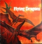 Flying dragons : ancient reptiles that ruled the air