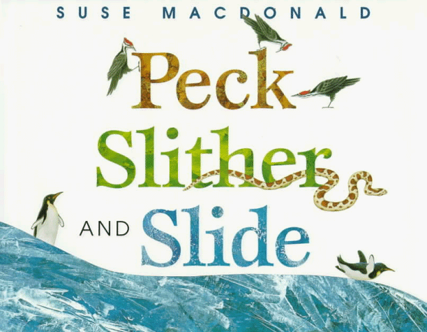 Peck, slither and slide