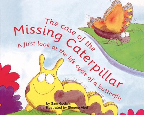 The case of the missing caterpillar : a first look at the life cycle of a butterfly