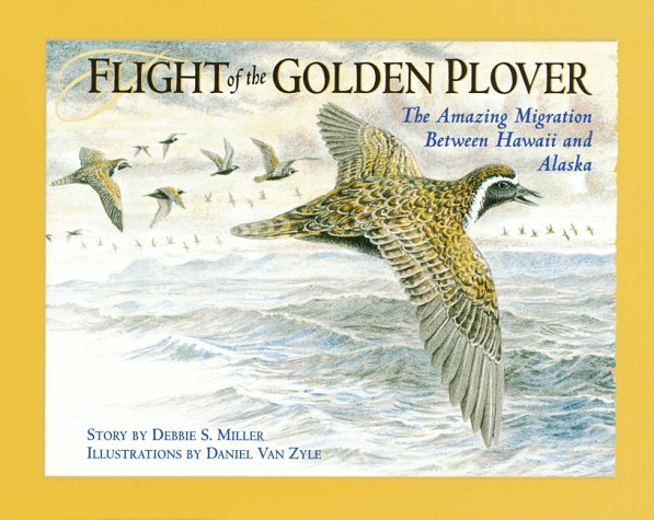 Flight of the golden plover : the amazing migration between Hawaii and Alaska