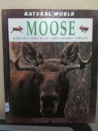 Moose : habitats, life cycles, food chains, threats