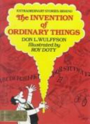 Extraordinary stories behind the invention of ordinary things