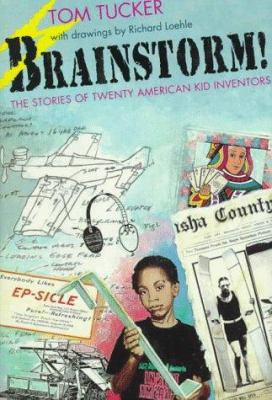 Brainstorms : the stories of twenty American kid inventors