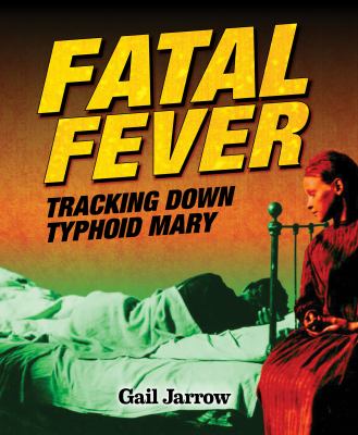 Fatal fever : tracking down Typhoid Mary