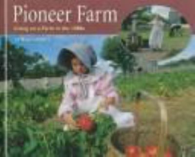 Pioneer farm : living on a farm in the 1880s