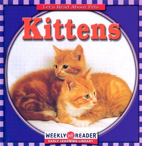 Kittens : Let's Read About Pets.