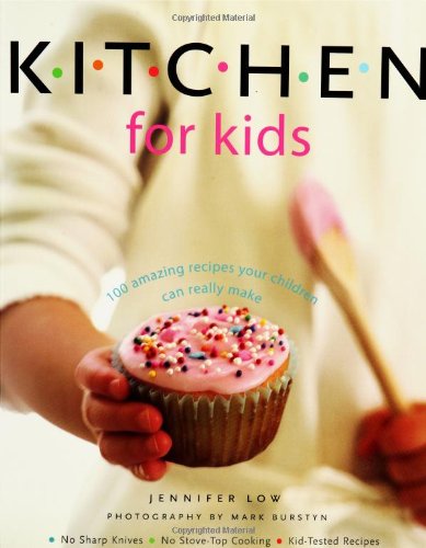 Kitchen for kids : 100 amazing recipes your children can really make