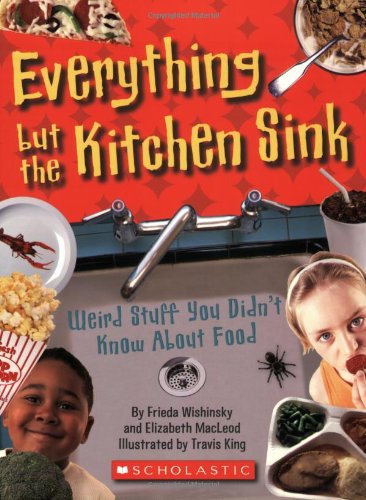 Everything but the kitchen sink : weird stuff you didn't know about food