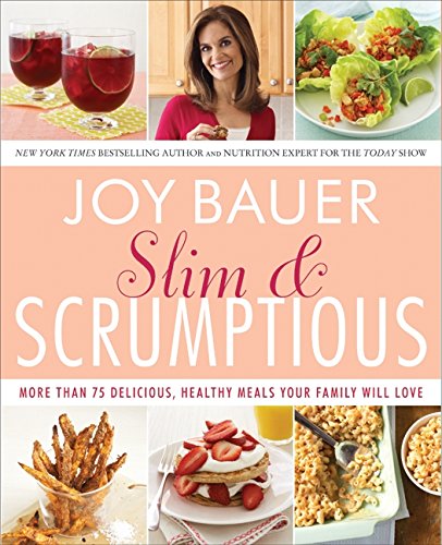 Slim & scrumptious : more than 75 delicious, healthy meals your family will love