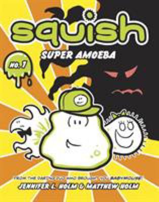 Squish. [No. 1], Super Amoeba /