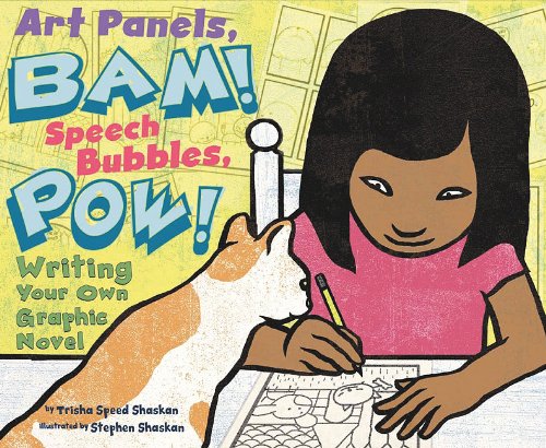 Art panels, BAM! speech bubbles, POW! : writing your own graphic novel