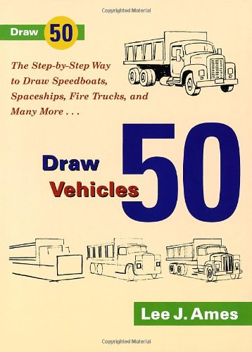 Draw 50 vehicles : selections from Draw 50 boats, ships, trucks, and trains, and Draw 50 airplanes, aircraft, and spacecraft