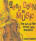 Deep down in music : the art of the great jazz bassists