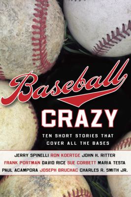 Baseball crazy : ten short stories that cover all the bases