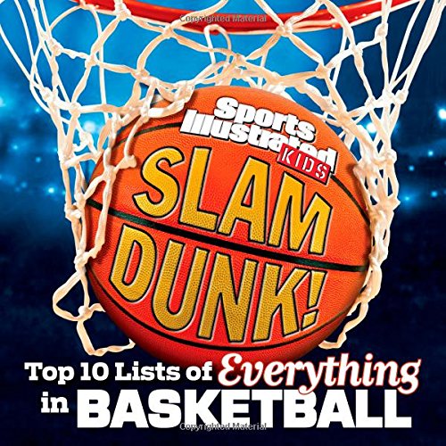 Sports Illustrated kids slam dunk : the top 10 lists of everything in basketball