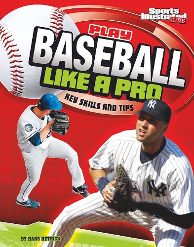 Play baseball like a pro : key skills and tips