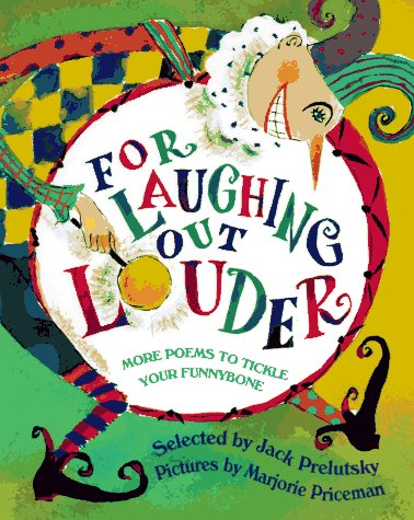 For laughing out louder : more poems to tickle your funnybone