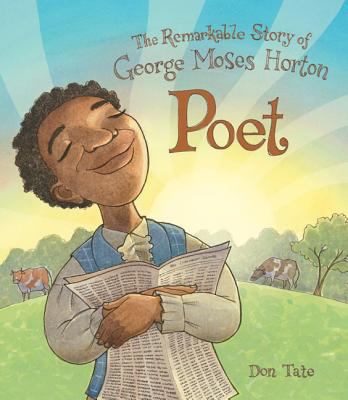 Poet : the remarkable story of George Moses Horton of Chapel Hill