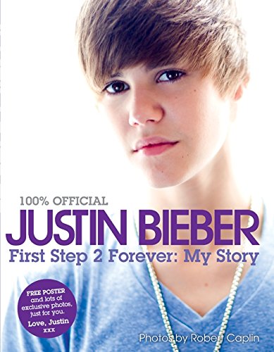 100% official Justin Bieber : first step 2 forever, my story.