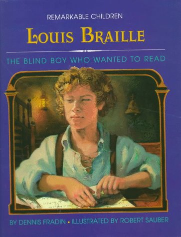 Louis Braille : the blind boy who wanted to read