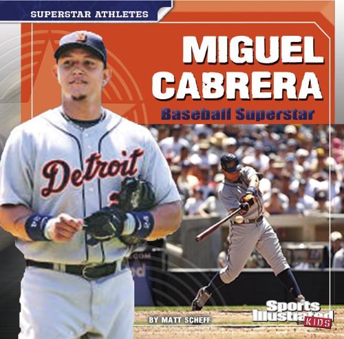 Miguel Cabrera : baseball superstar