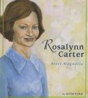 Rosalynn Carter : steel magnolia